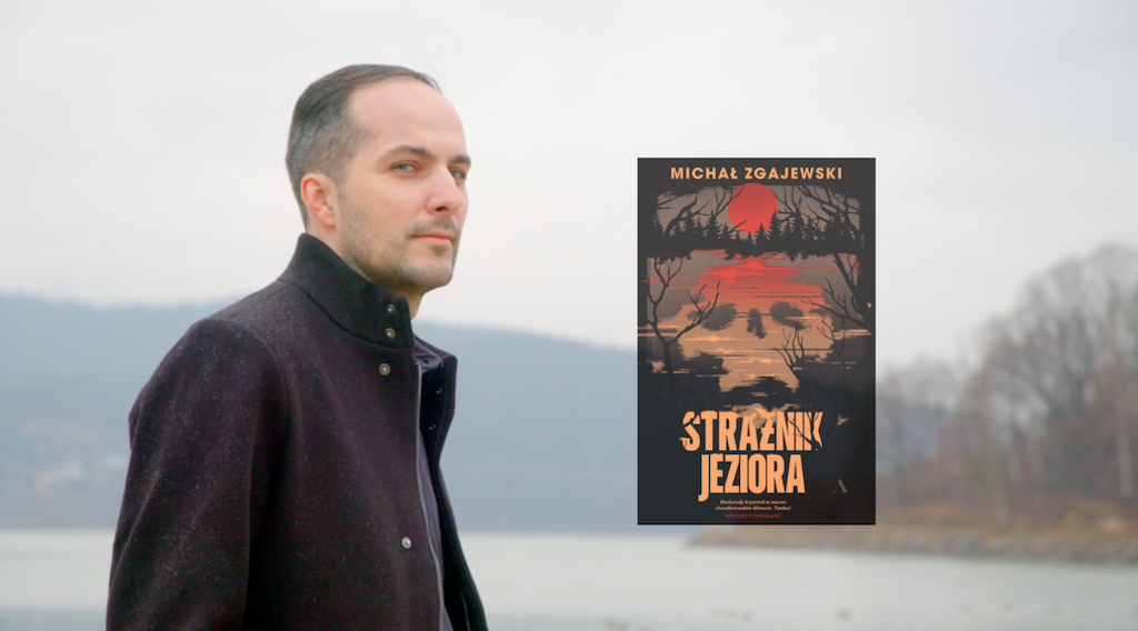 Suma dobrych czynów nie wymaże jednego złego. Rozmowa z Michałem Zgajewskim o „Strażniku jeziora”